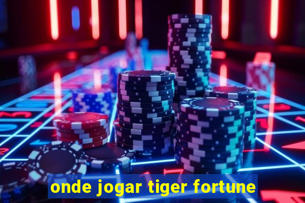 onde jogar tiger fortune